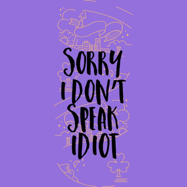 Sorry I Don't Speak Idiot Thumbnail