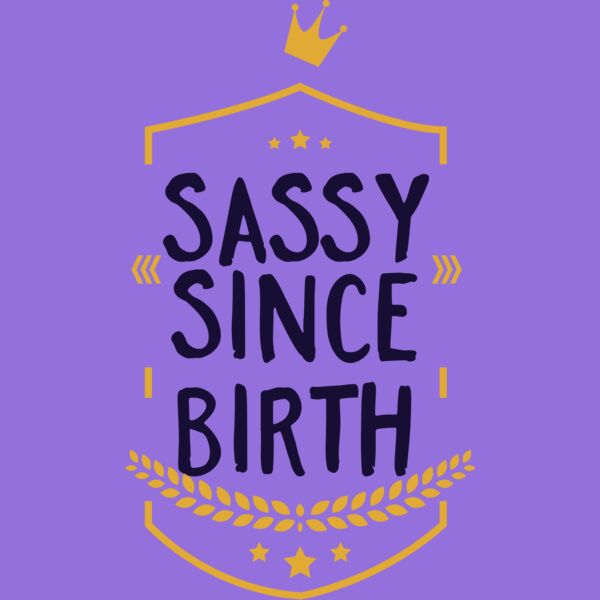 Sassy Since Birth Thumbnail