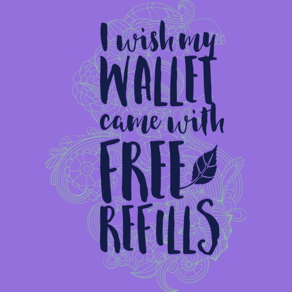 I Wish My Wallet Came With Free Refills Thumbnail
