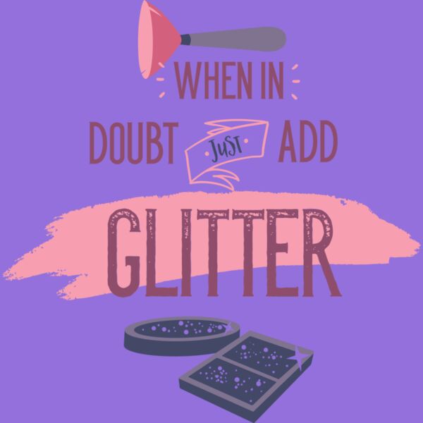 When In Doubt, Just Add Glitter Thumbnail